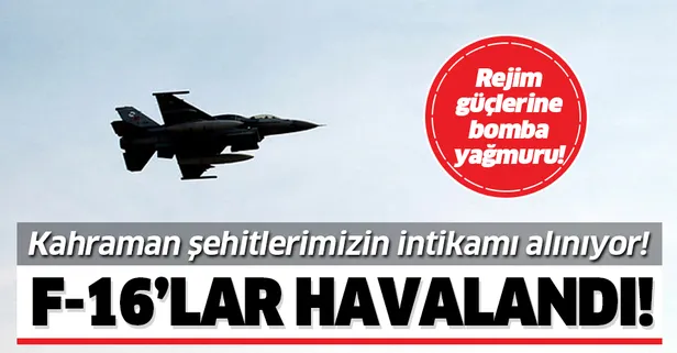 İdlib'de şehitlerimizin intikamı alınıyor! F-16'lar havalandı!