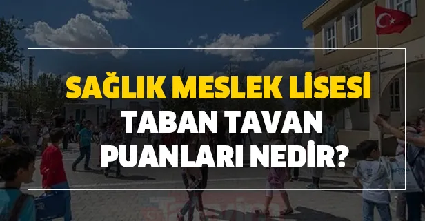 2020 Sağlık meslek lisesi boş kontenjanları - Sağlık meslek lisesi taban tavan puanları nedir?