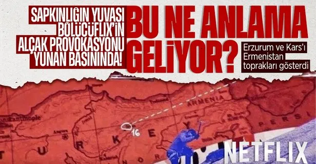 Sapkınlığın merkezi Netflix Türkiye haritasına Ermenistan yazdı Yunanistan manşetlere taşıdı