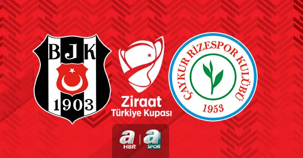 Beşiktaş - Rizespor | Ziraat Türkiye Kupası CANLI YAYIN