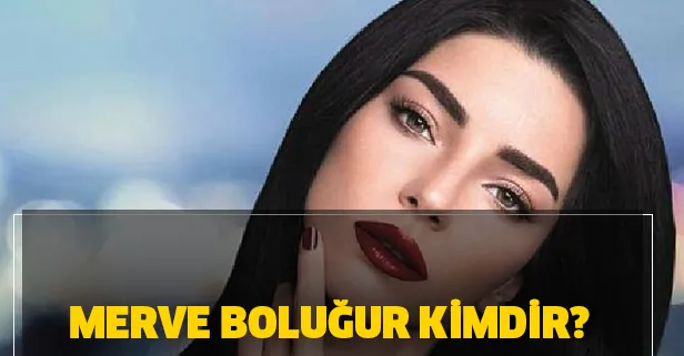 Merve Boluğur kimdir? Merve Boluğur kaç yaşında, nereli, evli mi?