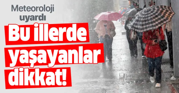 Meteoroloji'den 3 ile sağanak yağış uyarısı!
