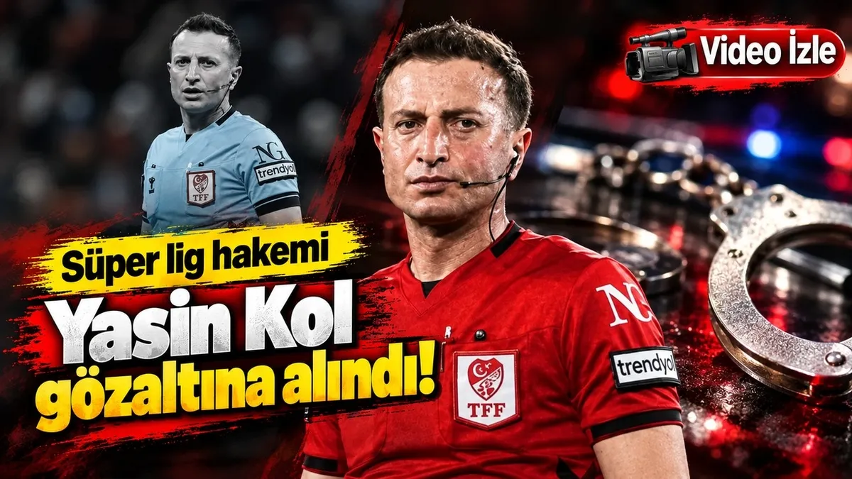 Süper Lig hakemi Yasin Kol gözaltında! Hakemler Dosyası’nda soruşturma genişliyor