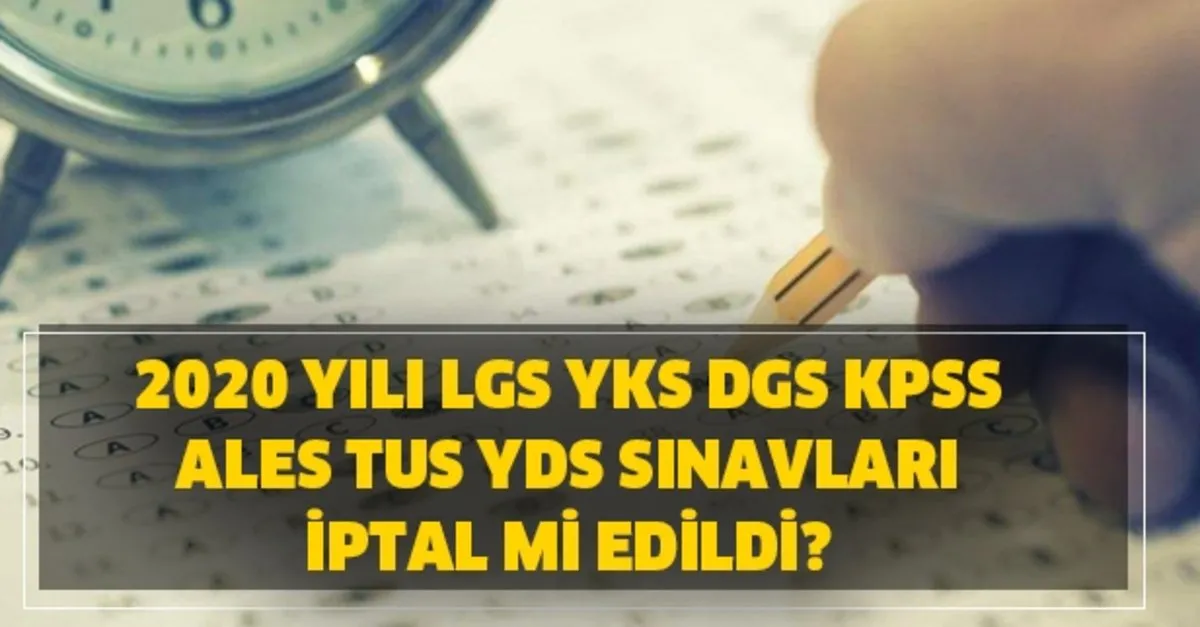 2020 Yili Osym Sinavlari Lgs Yks Dgs Kpss Ales Tus Yds Iptal Mi Edildi Ertelendi Mi Sinavlar Iptal Mi Takvim
