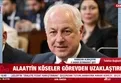 Alaattin Köseler görevden uzaklaştırıldı!