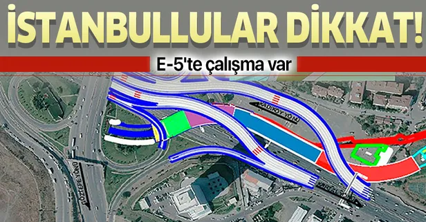 İstanbullular dikkat! E-5'te çalışma var