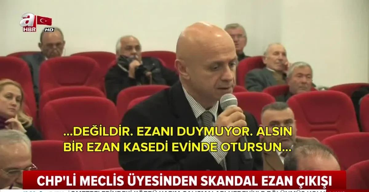 CHP'li meclis üyesinden skandal ezan çıkışı
