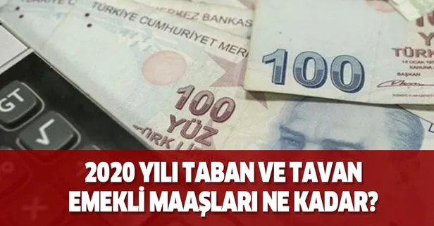 2020 yılı taban ve tavan emekli maaşları ne kadar?