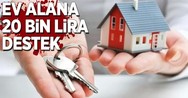 Ev alana 20 bin lira destek