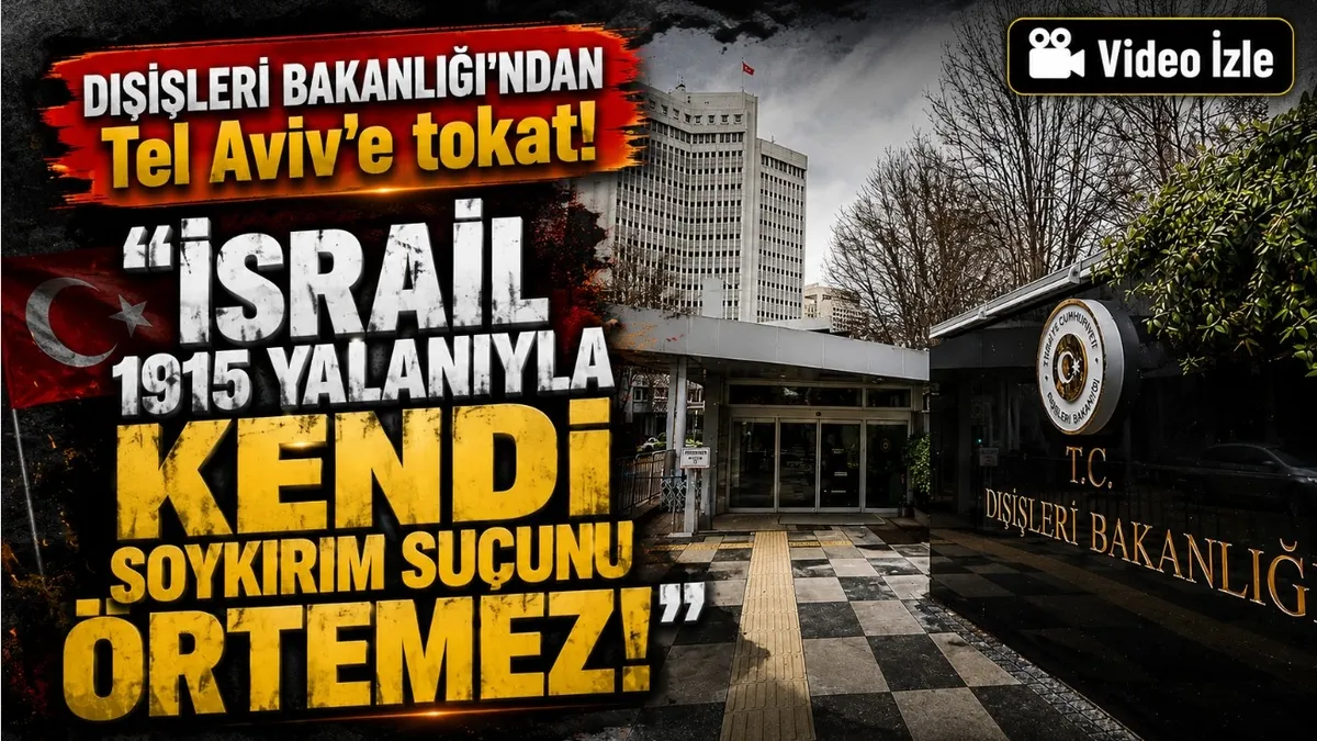 Ankara'dan Tel Aviv'e "1915" tepkisi