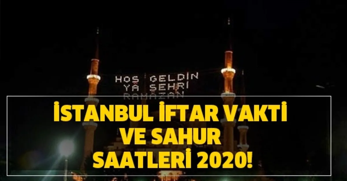 istanbul ramazan imsakiyesi 2020 istanbul sahur ve iftar saat kacta istanbul iftar vakti ve sahur saatleri 2020 takvim