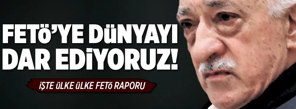 FETÖ’ye artık dünya dar
