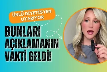 Ünlü diyetisyen açıkladı! Bunları mutlaka yapın