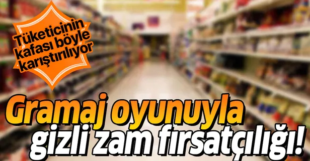 Gramaj oyunuyla gizli zam fırsatçılığı!