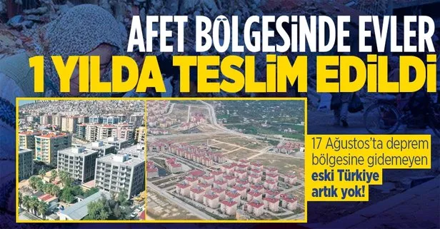 Afet bölgesinde 1 yılda evler teslim edildi: 17 Ağustos’ta deprem bölgesine gidemeyen eski Türkiye yok!