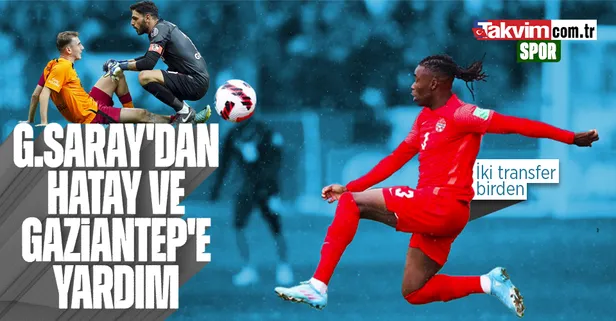 Galatasaray'dan Gaziantep ve Hatay'a destek! 2 transfer birden