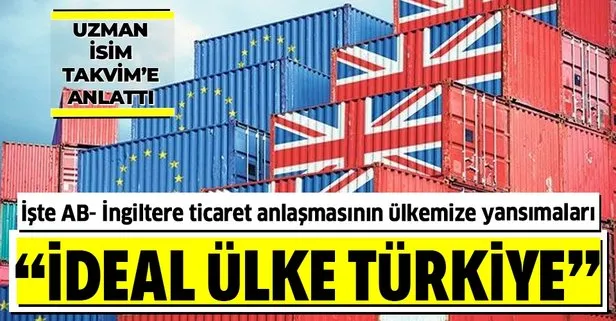 AB- İngiltere ticaret anlaşmasının ülkemize yansımaları neler olacak? İdeal ülke Türkiye