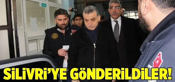 O isimler Silivri’ye gönderildi