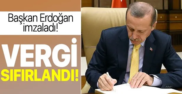 Son dakika: Başkan Erdoğan imzaladı! O ürünlerde gümrük vergisi sıfırlandı!