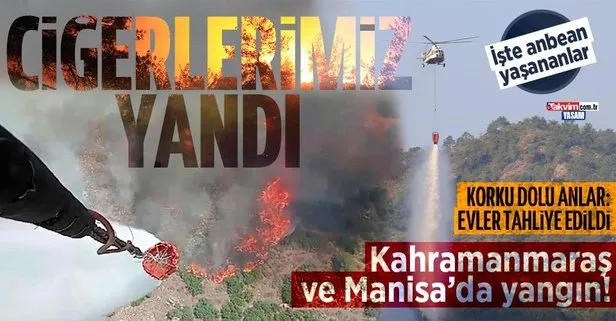 Manisa, Kahramanmaraş ve Antalya’da korkutan orman yangınları!
