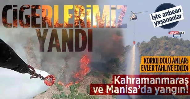 Manisa, Kahramanmaraş ve Antalya'da korkutan orman yangınları!