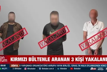 Kırmızı bültenle aranan 3 kişi yakalandı
