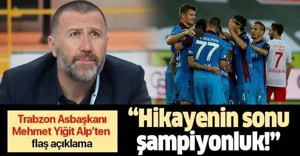 Trabzonspor Asbaşkanı Mehmet Yiğit Alp: Hikayenin sonu şampiyonluk