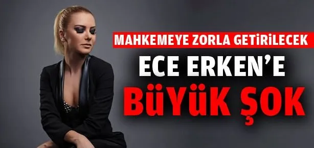 Ece Erken’e büyük şok