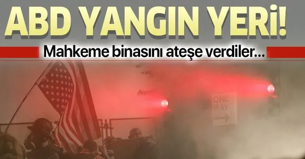 ABD’de ırkçılık karşıtı protestolar sürüyor! Mahkeme binası ateşe verildi