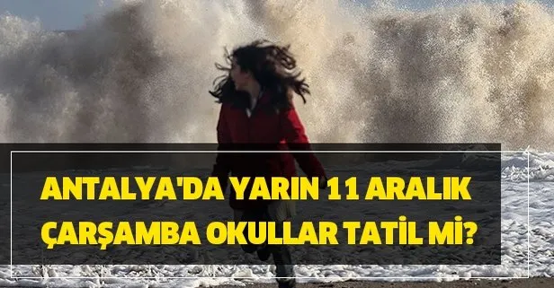 Antalya'da 12 Aralık Perşembe günü okullar tatil mi?