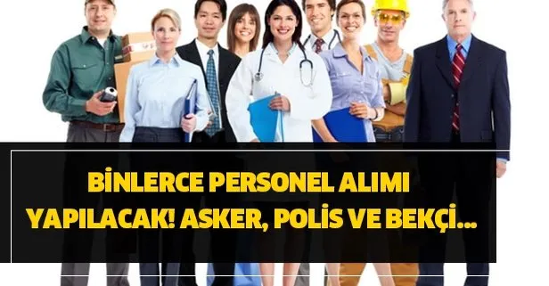 Asker, MSB, polis, EGM, bekçi, sağlık personeli ve PTT... 2020’de kamuya 84 bin 250 personel alımı yapılacak!