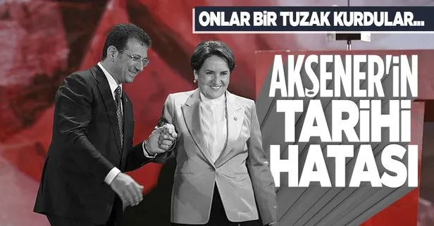 Meral Akşener’in tarihi hatası... Başkan Erdoğan’ın karşısındaki proje çöküyor