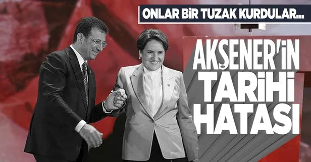 Meral Akşener’in tarihi hatası