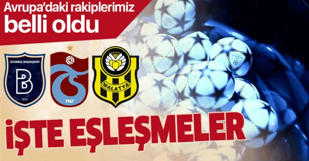 İşte Avrupa'daki rakiplerimiz!