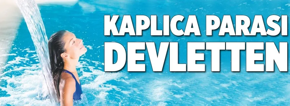 Kaplıca parası devletten