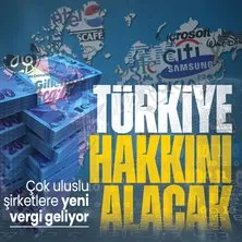Çok uluslu şirketlere yeni vergi geliyor: Türkiye vergileme hakkını başka ülkeye bırakmayacak!