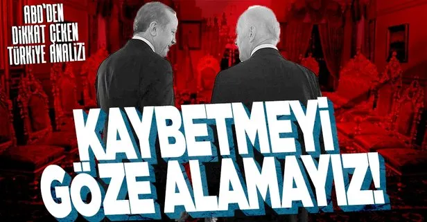 ABD’de dikkat çeken Türkiye analizi: Kaybetmeyi göze alamayız