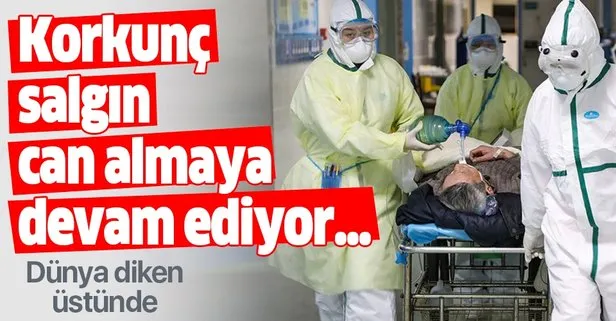Salgın kabusu sürüyor! Ölü sayısı artmaya devam ediyor