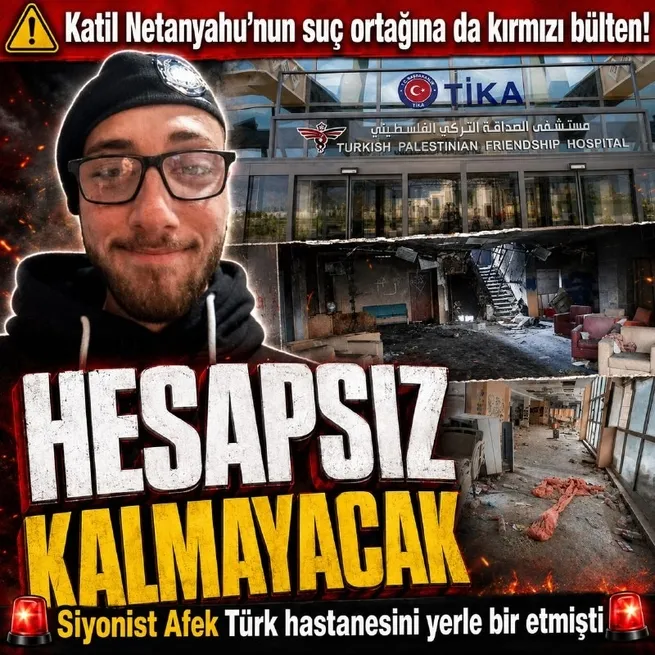 Türk hastanesini yıkan Siyonist Afek kırmızı bülten talep edildi