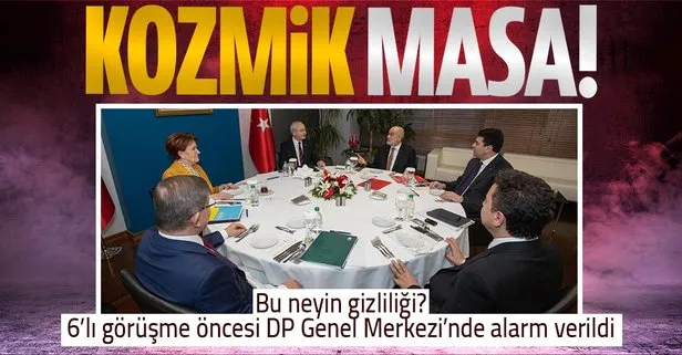 Kozmik masa! 6’lı ittifak toplantısı öncesi DP Genel Merkezi’nde dikkat çeken olay