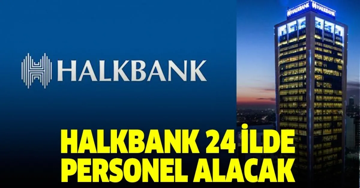 Halkbank 24 Ilde Personel Alimi Yapacak Gise Elemani Basvurusu Nasil Yapilir Sartlari Nelerdir Takvim