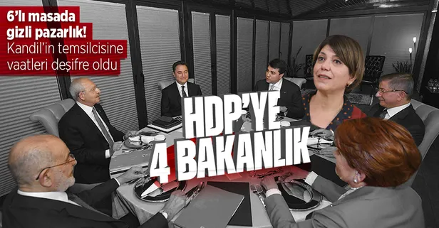 İşte HDP'ye vadedilen 4 bakanlık! 6'lı masada gizli pazarlık! Hepsi deşifre oldu