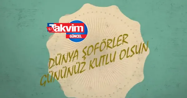 2022 Dünya Şoförler Günü MESAJLARI ve SÖZLERİ resimli, anlamlı, yeni, özel! Şoförler Günü kutlama mesajları kısa, uzun...