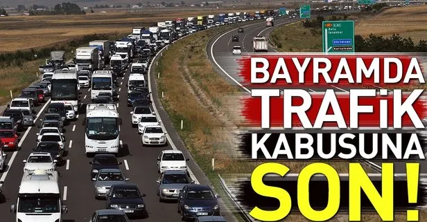 Bayram trafiğinde kabus sona erecek!