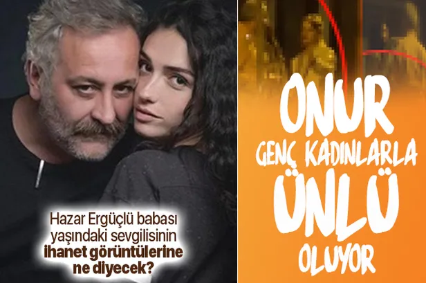 Hazar Ergüçlü babası yaşındaki sevgilisinin ihanetine uğradı! İşte Onur Ünlü'nün ihanet görüntüleri...-1