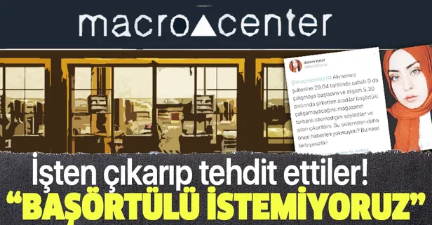 Macro Center Akmerkez Şubesi'nde skandal! Didem Batal adlı çalışan başörtülü olduğu gerekçesiyle işten çıkartıldı!