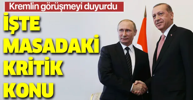 Kremlin duyurdu: Başkan Erdoğan ve Putin, Libya konusunu görüşecek