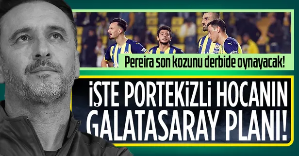 Portekizli hoca derbide son kozunu oynayacak! İşte Vitor Pereira'nın Galatasaray planı