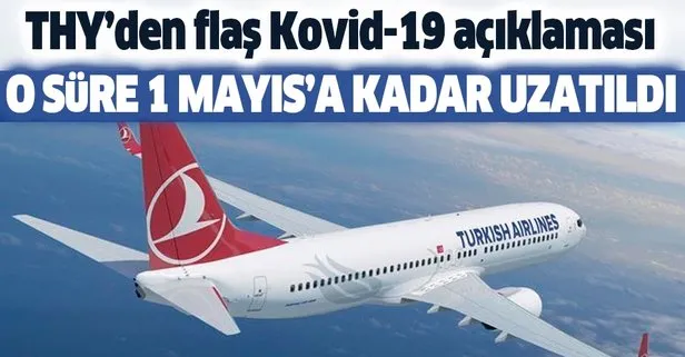 THY açıkladı: O süre 1 Mayıs'a uzatıldı