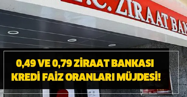 0 49 ve 0 79 ziraat bankasi kredi faiz